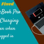 Fixed: MacBook Pro not charging even when Plugged in